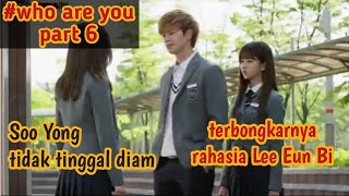 Terbongkarnya identitas asli Lee Eun Bi | Alur Cerita Who Are You eps 6 | School 2015