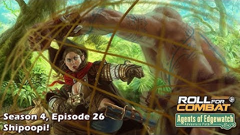 Agents of Edgewatch S4|26: Shipoopi!