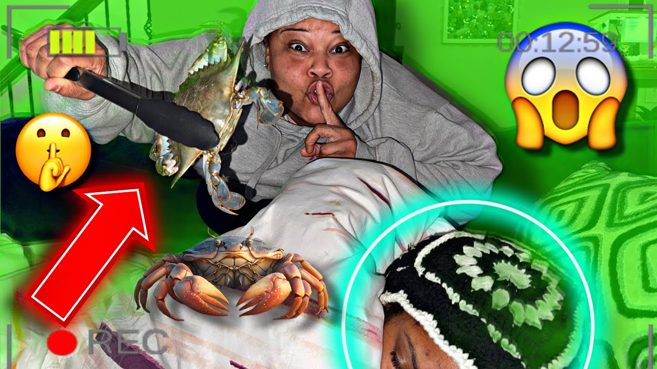 PLACING BLUE CRABS ON FIANCÉ WHILE SHE SLEEP