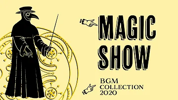 MAGIC SHOW BGM COLLECTION 2020【YouTube BGM】