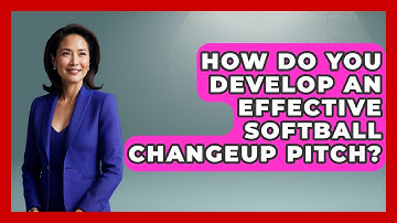 How Do You Develop An Effective Softball Changeup Pitch? - Softball Basics and Beyond