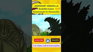 Legendary Xenozilla Godzilla Fusion Xenomorph Vs Venomzilla