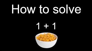 How to solve 1 + 1