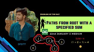 Paths from root with a specified sum | gfg potd January 22 | GeeksforGeeks