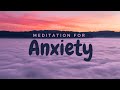 10 Minute Guided Meditation for Anxiety