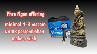 Phra Ngan Offering Minimal 13 Benda Ini Yang Dibutuhkan Persembahan Untuk Phra Ngan