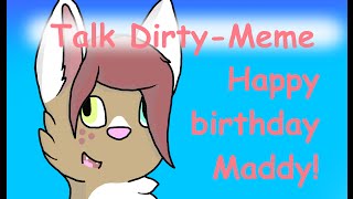 Talk dirty MEME-Happy birt ay Maddy