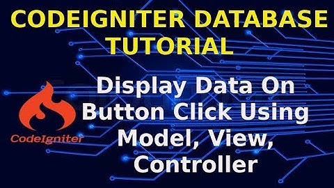 Codeigniter Database Tutorial | Database Connection | Display Data On Button Click | mysqli