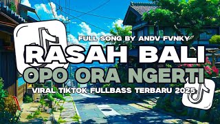 DJ OPO ORA NGERTI RASAH BALI BY ANDV FVNKY FULLBASS TERBARU VIRAL TIKTOK 2025