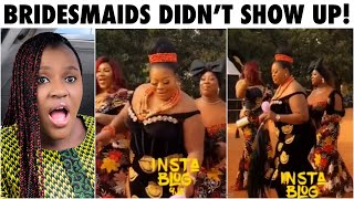 Nigerian BRIDE left SHOCKED as only two of her BRIDESMAIDS showed up