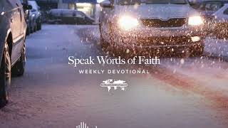 Speak Words of Faith - Weekly Devotional May 4, 2026