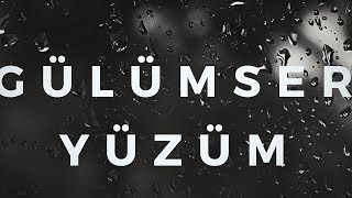 Gülümser Yüzüm - Neşi̇d