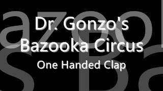 Dr. Gonzo's Bazooka Circus - One Handed Clap - Mercury Stuido