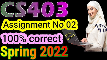 CS403 Assignment No 2 Spring 2022 Complete Solution By Learning With Happy Mood