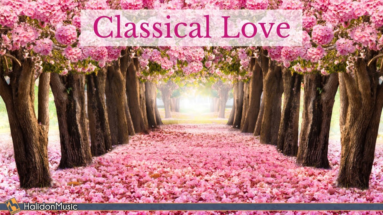 Classical Love - Romantic Pieces of Classical Music