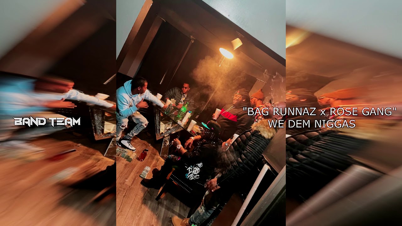 Watch BAG RUNNAZ x ROSE GANG - WE DEM N****S (audio only) on YouTube Watch BAG RUNNAZ x ROSE GANG - WE DEM N****S (audio only) on YouTube