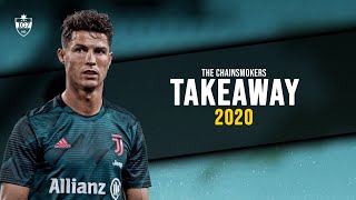 Cristiano Ronaldo • The Chainsmokers, Illenium - Takeaway • 2020 | HD