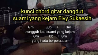 kunci chord gitar dangdut suami yang kejam Elvy Sukaesih