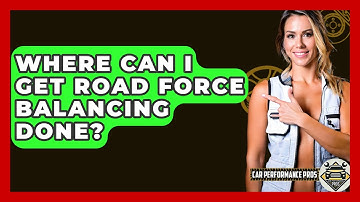 Where Can I Get Road Force Balancing Done? - Car Performance Pros