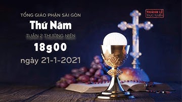 Thánh Lễ trực tuyến ngày 21-1-2021: Thứ Năm tuần 2 mùa Thường niên lúc 18:00