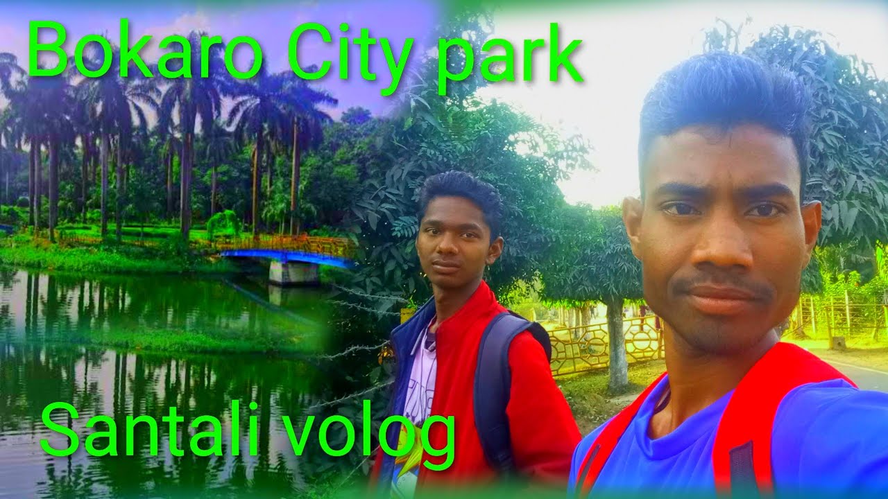 Bokaro City park #Santali vo log video Chandradev hembram and mahadev Murmu 