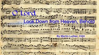 Martin Luther - O Lord, Look Down from Heaven Behold -- Reformation Hymn