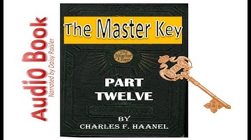 The Master Key System by Charles F. Haanel Part 12 Audio Book