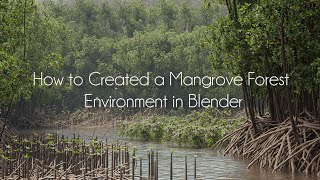 Creating a Mangrove Forest in Blender