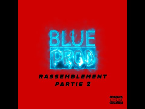 Blue Prod Rassemblement Part.2 (BLUEPROD feat Lilso, Le R, Diox, Renard, Geggyto & Le X)