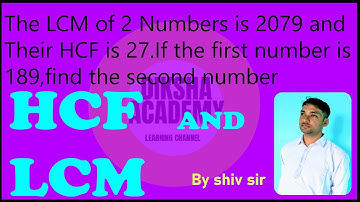 The lcm of two number is 2079 and their HCF is 27. if the 1st number is 189,find the 2nd number