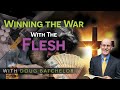 Winning the war with the flesh  doug batchelor