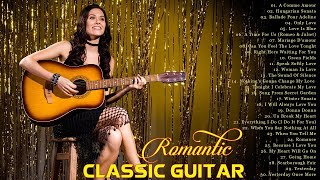 The Best Classic Guitar Music - Most Beautiful Love Songs Of All Time - Classic Guitar Collection