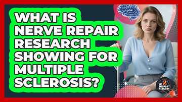 What Is Nerve Repair Research Showing For Multiple Sclerosis? - MS Support Network