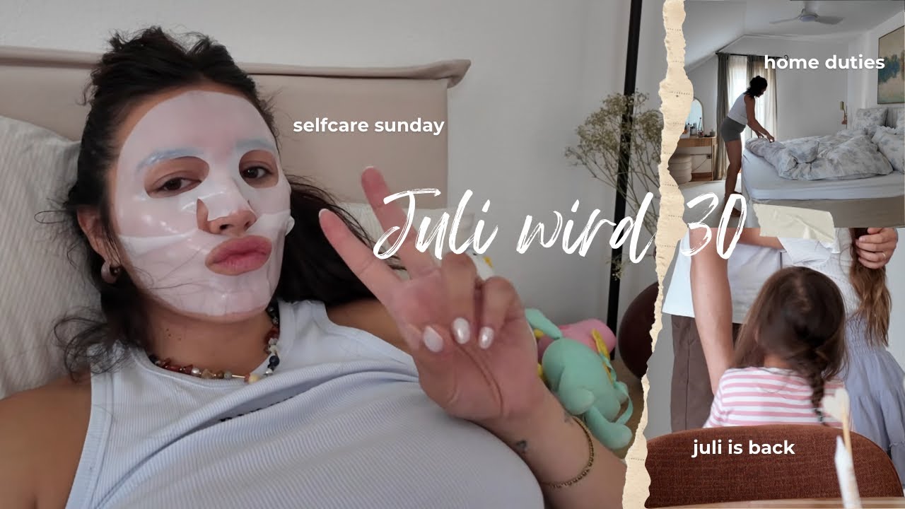 Juli ist 30 geworden 🎉 | Self Care Sunday & Home Duties 🏡✨
