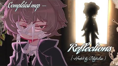 Reflections Complete MEP || Soukoku Angst..? || Desc for Info