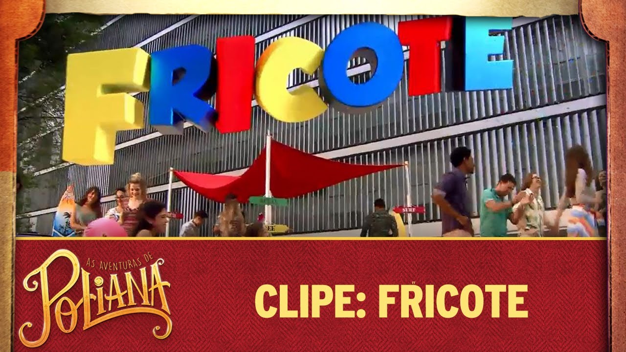 Clipe: Fricote | As Aventuras de Poliana Clipe: Fricote | As Aventuras de Poliana