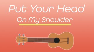 Put Your Head On My Shoulder (ukulele)