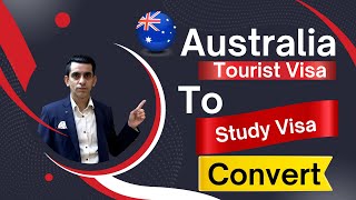 Australia Tourist Visa to Study Visa | Updates