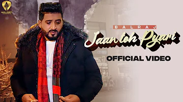 Jaan Toh Pyari (Official Video) Balraj | G Guri | Guri Mangat | Latest Punjabi Song 2023 | New Songs