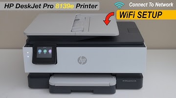 HP OfficeJet Pro 8139e WiFi Setup - Connect To Wireless Network.