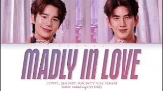 Jimmy, Sea 'Madly in Love (ใครคลั่งรักกว่ากัน)' Ost. Our Skyy Vice Versa Lyrics (Thai/Rom/Eng)