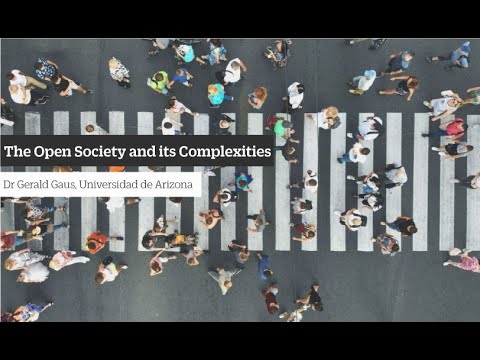 The Open Society and its Complexities – Dr Gerald Gaus, Universidad de Arizona