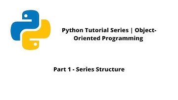Python Tutorial Series | OOP | Part 1 - Series Introduction
