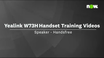 7. Yealink W73H Tutorial - Speaker & Handsfree