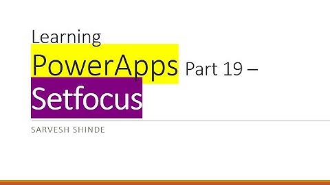 Setfocus to input control - PowerApps Learning Part 19