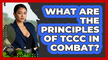What Are The Principles Of TCCC In Combat? - Armed Forces Insider