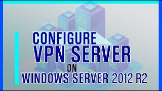 How to setup VPN (Remote Access) in Windows server 2012 r2