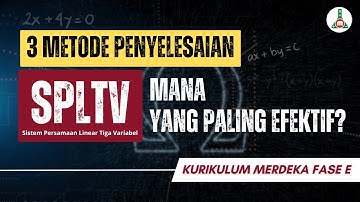 3 Metode Penyelesaian Sistem Persamaan Linear Tiga Variabel (SPLTV) Kurikulum Merdeka Fase E