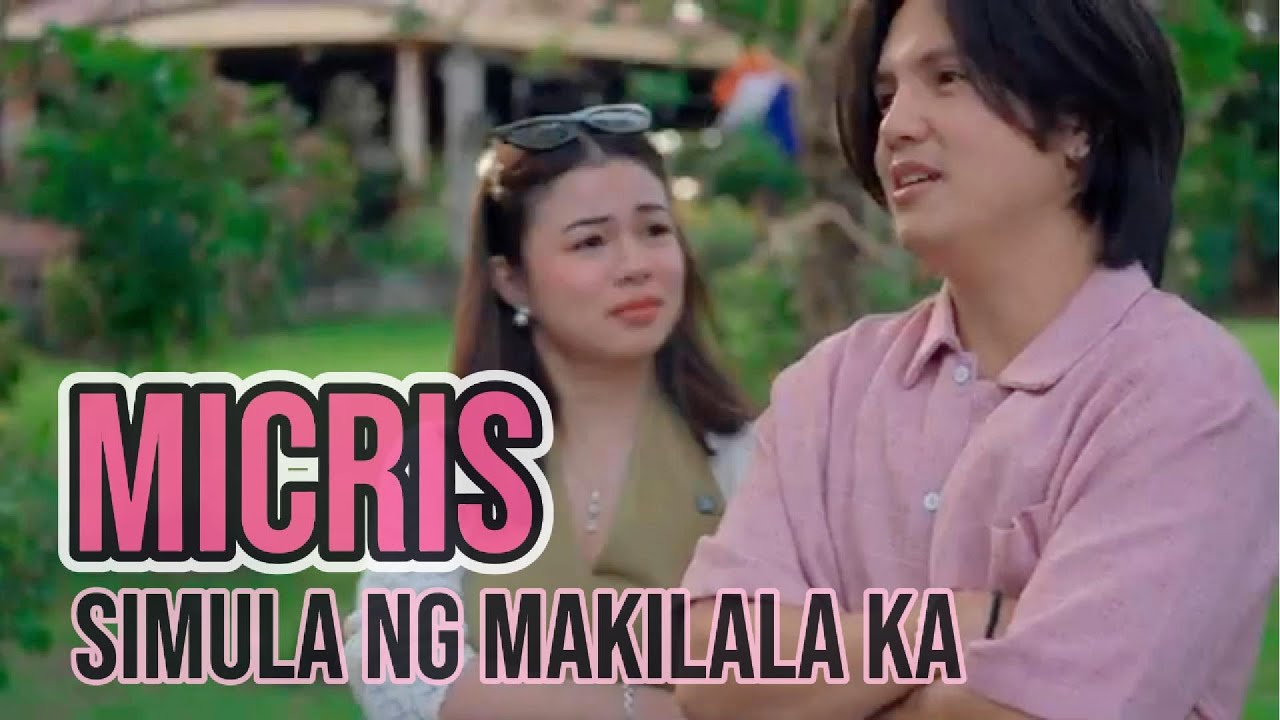 SIMULA NG MAKILALA KA ( MICRIS LOVETEAM )