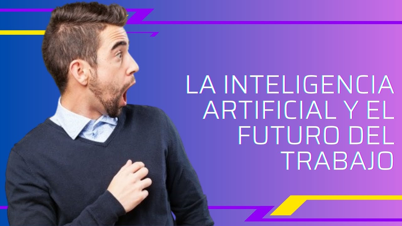 La Inteligencia Artificial y el futuro del trabajo - YouTube